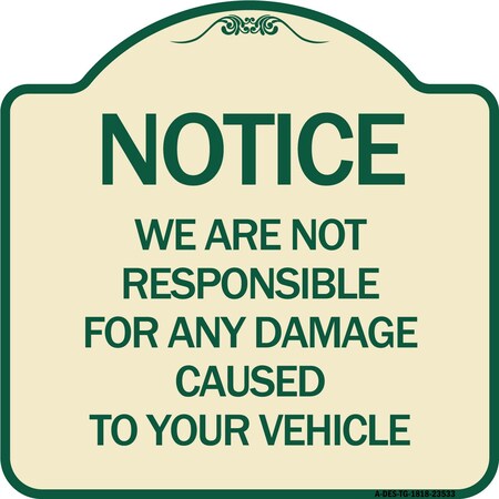 Signmission Notice Not Responsible for Damage Heavy-Gauge Aluminum Architectural Sign, 18" H, TG-1818-23533 A-DES-TG-1818-23533